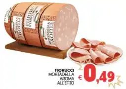 Eté Fiorucci mortadella aroma all'etto offerta