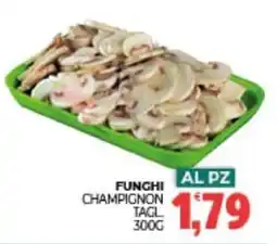 Eté Funghi champignon tagl offerta
