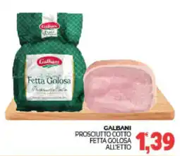Eté Galbani prosciutto cotto fetta colosa all'etto offerta