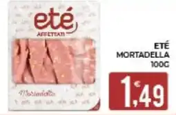 Eté Ete Mortadella offerta