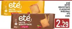 Eté Eté fette biscottate classiche integrali offerta