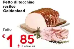 Despar Petto di tacchino rustico Goldenfood offerta