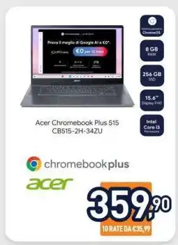 Unieuro Acer Chromebook Plus 515 CB515-2H-34ZU offerta