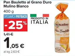 Carrefour Pan Bauletto al Grano Duro Mulino Bianco offerta