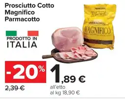 Carrefour Prosciutto Cotto Magnifico Parmacotto offerta