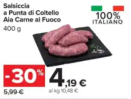 Carrefour Salsiccia a Punta di Coltello Aia Carne al Fuoco offerta