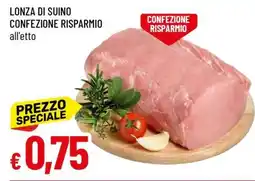 Famila Lonza di suino confezione risparmio offerta