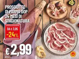 Famila Prosciutto di Parma DOP 24 mesi di stagionatura offerta