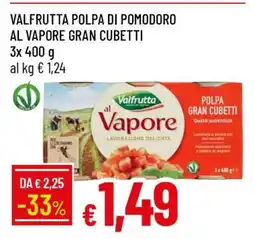 Famila VALFRUTTA POLPA DI POMODORO AL VAPORE GRAN CUBETTI offerta