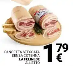Supermercati Gulliver Pancetta steccata senza cotenna LA FELINESE offerta