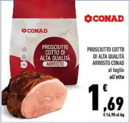 Conad PROSCIUTTO COTTO DI ALTA QUALITÀ ARROSTO CONAD offerta