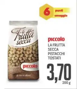 Supermercati Piccolo Piccolo la frutta secca pistacchi tostati offerta