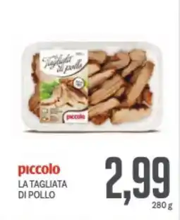 Supermercati Piccolo Piccolo la tagliata di pollo offerta