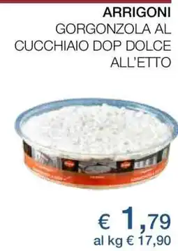 Coop ARRIGONI GORGONZOLA AL CUCCHIAIO DOP DOLCE ALL’ETTO offerta