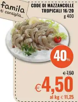 Famila CODE DI MAZZANCOLLE TROPICALI 16/20 offerta