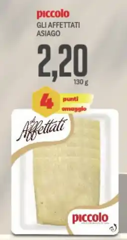 Supermercati Piccolo Piccolo gli affettati asiago offerta