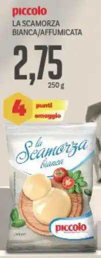 Supermercati Piccolo Piccolo la scamorza bianca/affumicata offerta