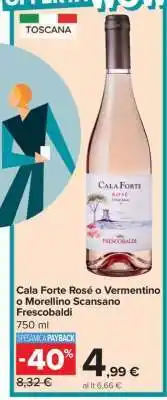 Carrefour Cala Forte Rosé o Vermentino o Morellino Scansano Frescobaldi offerta