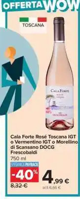 Carrefour Cala Forte Rosé Toscana IGT o Vermentino IGT o Morellino di Scansano DOCG Frescobaldi offerta