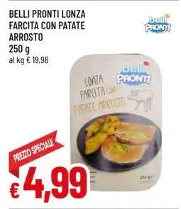 Famila BELLI PRONTI LONZA FARCITA CON PATATE ARROSTO offerta