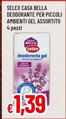 Famila SELEX CASA BELLA DEODORANTE PER PICCOLI AMBIENTI GEL ASSORTITO offerta