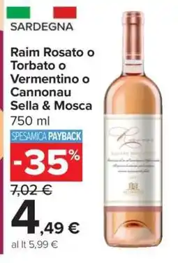 Carrefour Raim Rosato o Torbato o Vermentino o Cannonau Sella & Mosca offerta