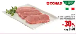 Conad Lonza di suino nazionale a fette CONAD PERCORSO QUALITÀ offerta