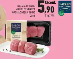 Conad Superstore Tagliata di bovino adulto piemontese SAPORI&DINTORNI CONAD offerta