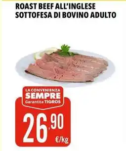 Tigros Roast beef all'inglese sottofesa di bovino adulto offerta