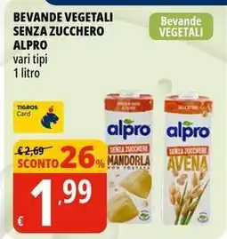 Tigros Bevande vegetali senza zucchero ALPRO vari tipi offerta
