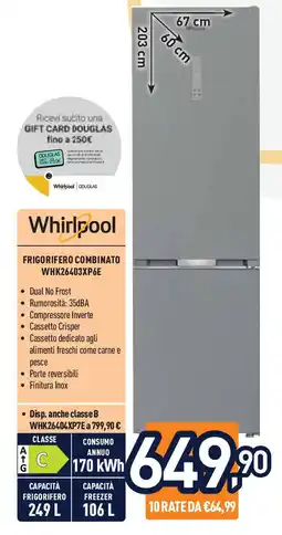 Unieuro Whirlpool FRIGORIFERO COMBINATO WHK26403XP6E offerta