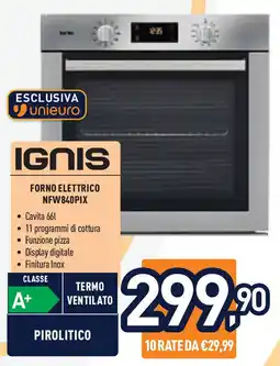 Unieuro IGNIS FORNO ELETTRICO NFW840PIX offerta