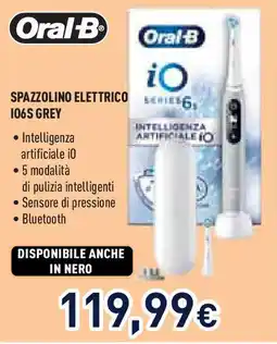 Unieuro Oral-B SPAZZOLINO ELETTRICO IO6S GREY offerta