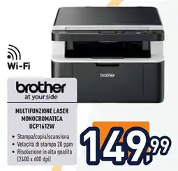 Unieuro brother MULTIFUNZIONE LASER MONOCROMATICA DCP1612W offerta