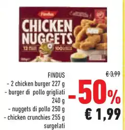 Conad Superstore Findus - 2 chicken burger - burger di pollo grigliati - nuggets di pollo 250 g - chicken crunchies surgelati offerta