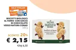 Conad BISCOTTI BIOLOGICI AL FARRO CON GOCCE DI CIOCCOLATO VERSO NATURA CONAD offerta