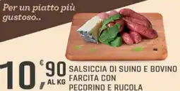 Supermercati Dok Salsiccia di suino e bovino farcita con pecorino e rucola offerta