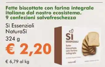 NaturaSì Fette biscottate con farina integrale italiana dal nostro ecosistema. Sì essenziali NaturaSì offerta