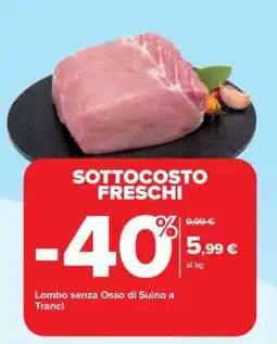 Carrefour Lombo senza Osso di Suino a Tranci offerta
