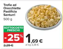 Carrefour Trofie ed Orecchiette Pastificio Santurri offerta