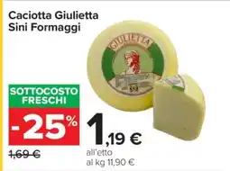 Carrefour Caciotta Giulietta Sini Formaggi offerta