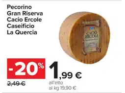 Carrefour Pecorino Gran Riserva Cacio Ercole Caseificio La Quercia offerta