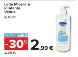 Carrefour Latte Micellare Idratante Venus offerta