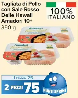 Carrefour Market Tagliata di Pollo con Sale Rosso Delle Hawaii Amadori 10+ offerta