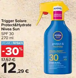 Carrefour Market Trigger Solare Protect&Hydrate Nivea Sun SPF 30 offerta