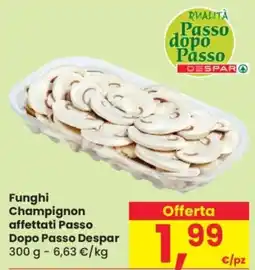 Despar Funghi Champignon affettati Passo Dopo Passo Despar offerta