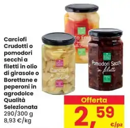 Despar Carciofi Crudotti o pomodori secchi a filetti in olio di girasole o Borettane e peperoni in agrodolce Qualità Selezionata offerta