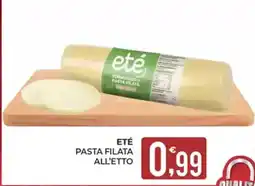 Eté Eté pasta filata all'etto offerta