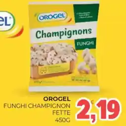 Eté Orogel funghi champignon fette offerta