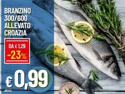 Famila BRANZINO 300/600 ALLEVATO CROAZIA offerta